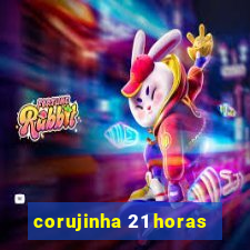 corujinha 21 horas